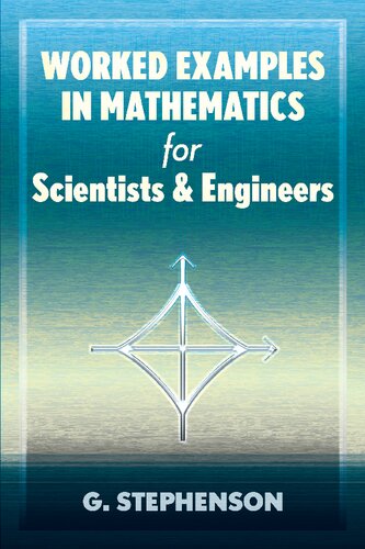 Worked Examples In Mathematics For Scientists And Engineers G Stephenson