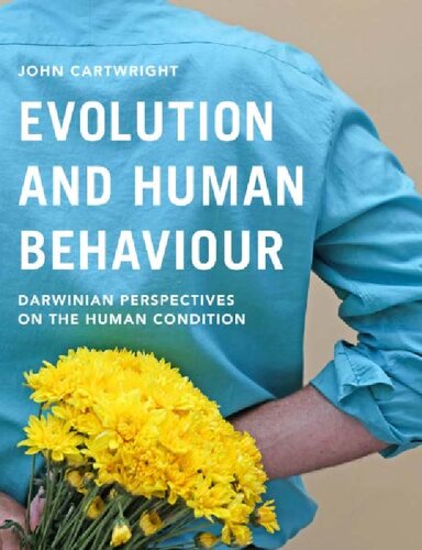Evolution And Human Behaviour Darwinian Perspectives On The Human Condition 3rd Edition John Cartwright