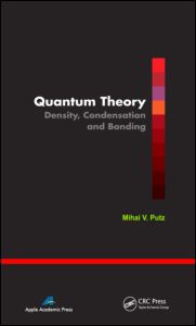 Quantum Theory Density Condensation And Bonding 1st Edition Mihai V Putz Author