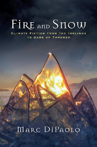 Fire And Snow Climate Fiction From The Inklings To Game Of Thrones Marc Dipaolo