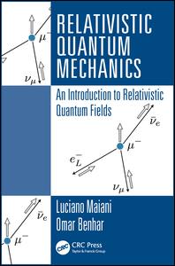 Relativistic Quantum Mechanics An Introduction To Relativistic Quantum Fields 1st Edition Luciano Maiani Author Omar Benhar Author