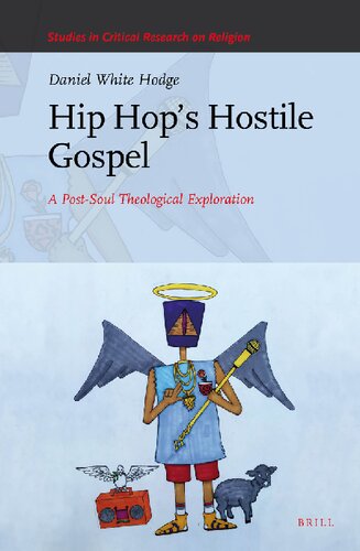 Hip Hops Hostile Gospel Studies In Critical Research On Religion Lam Daniel White Hodge