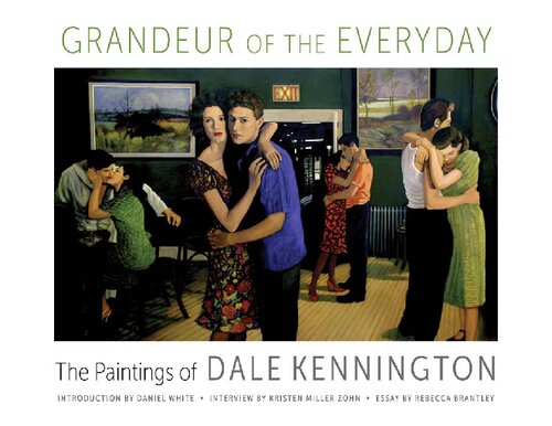 Grandeur Of The Everyday The Paintings Of Dale Kennington 1st Edition Dale Kennington