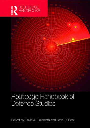Routledge Handbook Of Defence Studies First Issued In Paperback John R Deni Editor David J Galbreath Editor