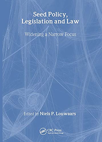 Seed Policy Legislation And Law Widening A Narrow Focus 1st Edition Neils P Louwaars Author