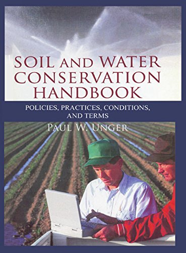 Soil And Water Conservation Handbook Policies Practices Conditions And Terms 1st Edition Paul W Unger Author