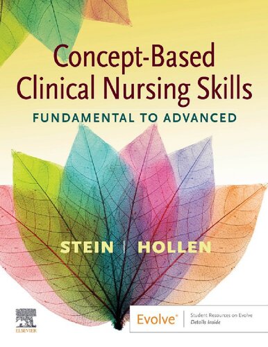 Conceptbased Clinical Nursing Skills Fundamental To Advanced 1st Edition 1st Edition Stein