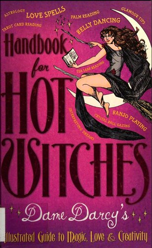Handbook For Hot Witches Dame Darcys Illustrated Guide To Magic Love And Creativity Dame Darcy