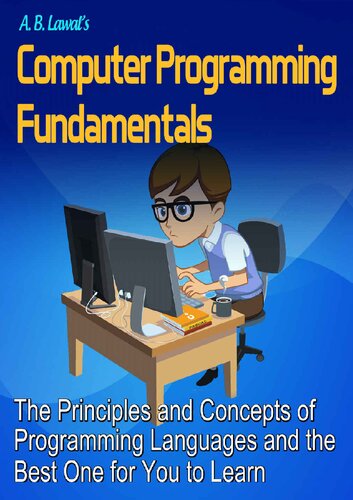 Computer Programming Fundamentals The Principles And Concepts Of Programming Languages And The Best One For You To Learn A B Lawal