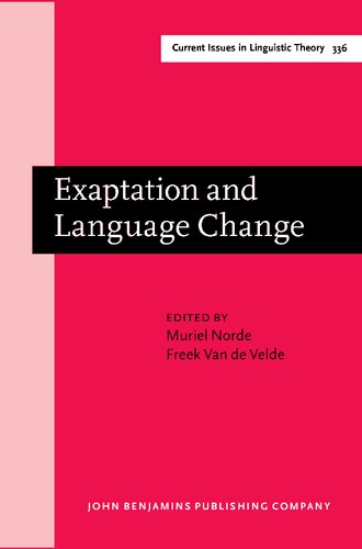 Exaptation And Language Change Muriel Norde Freek Van De Velde