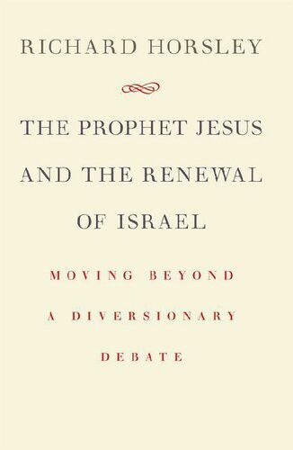 The Prophet Jesus And The Renewal Of Israel Richard A Horsley