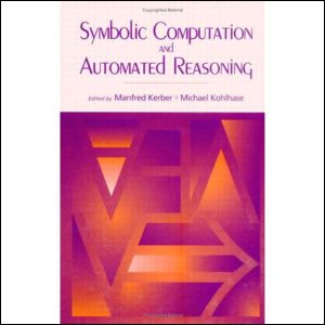 Symbolic Computation And Automated Reasoning The Calculemus2000 Symposium 1st Edition Manfred Kerber Editor Michael Kohlhase Editor