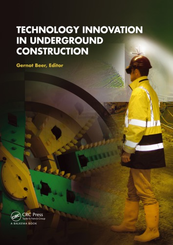 Technology Innovation In Underground Construction 1st Edition Gernot Beer Editor