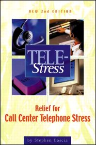 Telestress Relief For Call Center Stress 2nd Edition Stephen Coscia Author