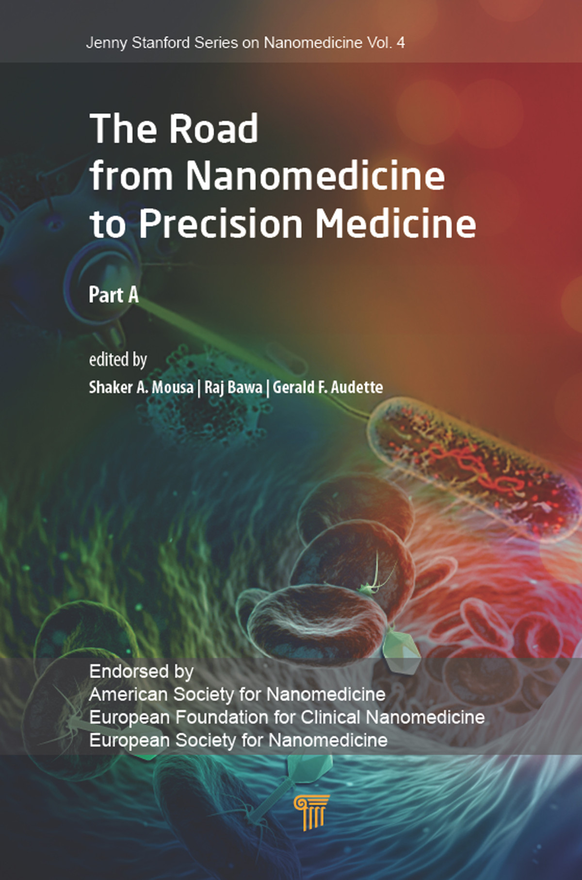 The Road From Nanomedicine To Precision Medicine Part A 1st Edition Shaker A Mousa Editor Raj Bawa Editor Gerald F Audette Editor