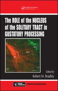 The Role Of The Nucleus Of The Solitary Tract In Gustatory Processing 1st Edition Robert M Bradley Editor