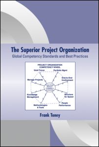 The Superior Project Organization Global Competency Standards And Best Practices 1st Edition Frank Toney Author