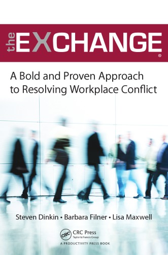 The Exchange A Bold And Proven Approach To Resolving Workplace Conflict 1st Edition Steven Dinkin Author Barbara Filner Author Lisa Maxwell Author