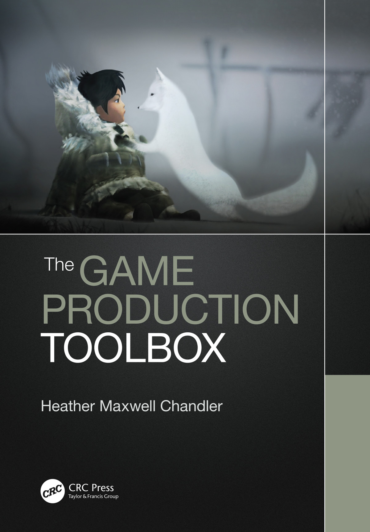 The Game Production Toolbox 1st Edition Heather Maxwell Chandler Author