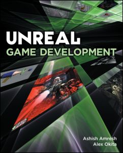 Unreal Game Development 1st Edition Ashish Amresh Alex Okita