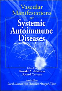Vascular Manifestations Of Systemic Autoimmune Diseases 1st Edition Ronald A Asherson Editor Ricard Cervera Editor Douglas A Triplett Editor Steven B Abramson Editor