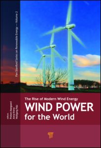 Wind Power For The World The Rise Of Modern Wind Energy 1st Edition Preben Maegaard Editor Anna Krenz Editor Wolfgang Palz Editor