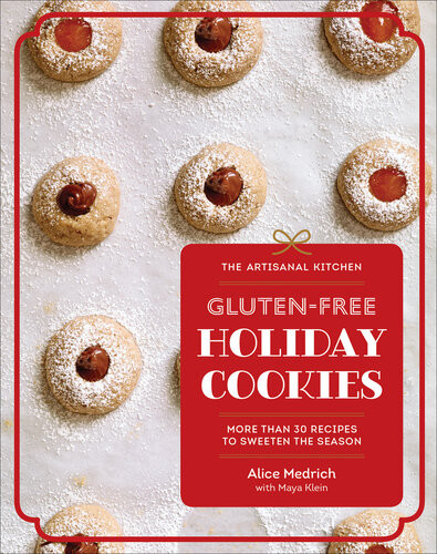 Glutenfree Holiday Cookies More Than 30 Recipes To Sweeten The Season Alice Medrich