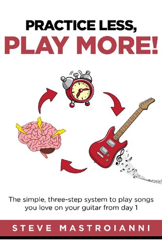 Practice Less Play More Steve Mastroianni