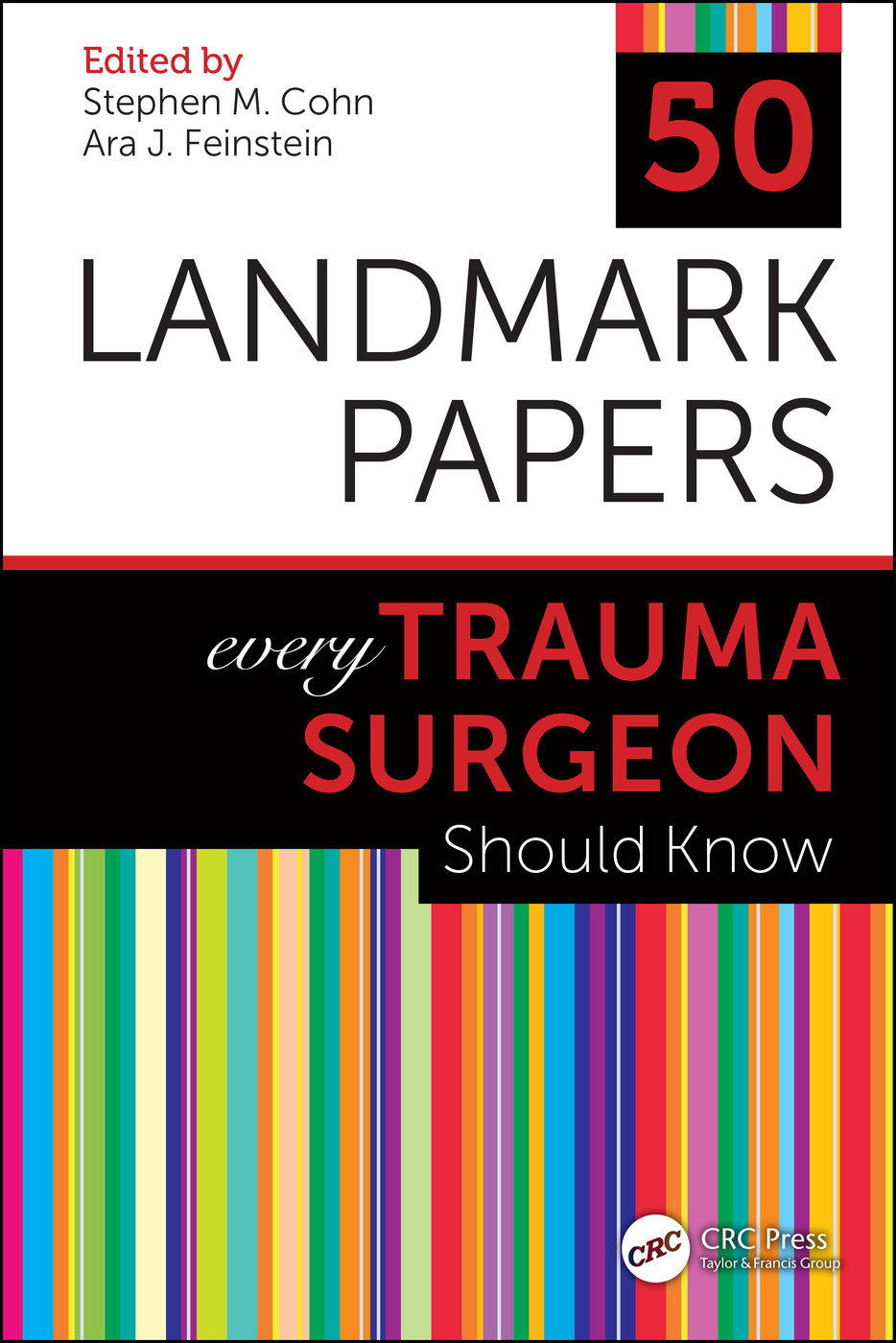 50 Landmark Papers Every Trauma Surgeon Should Know 1st Edition Stephen M Cohn Editor Ara Feinstein Editor