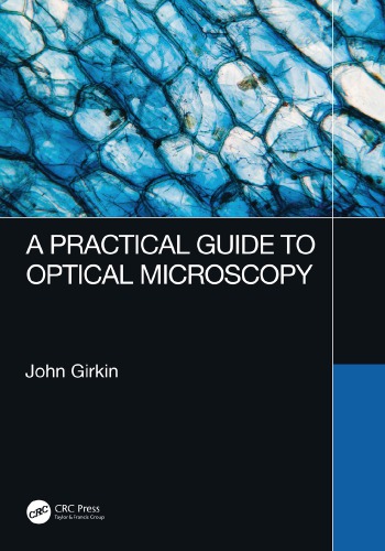 A Practical Guide To Optical Microscopy 1st Edition John Girkin Author