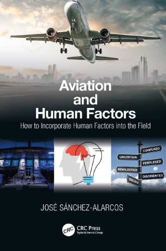 Aviation And Human Factors How To Incorporate Human Factors Into The Field 1st Edition Jose Sanchezalarcos Author