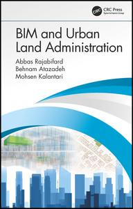Bim And Urban Land Administration 1st Edition Abbas Rajabifard Author Behnam Atazadeh Author Mohsen Kalantari Author
