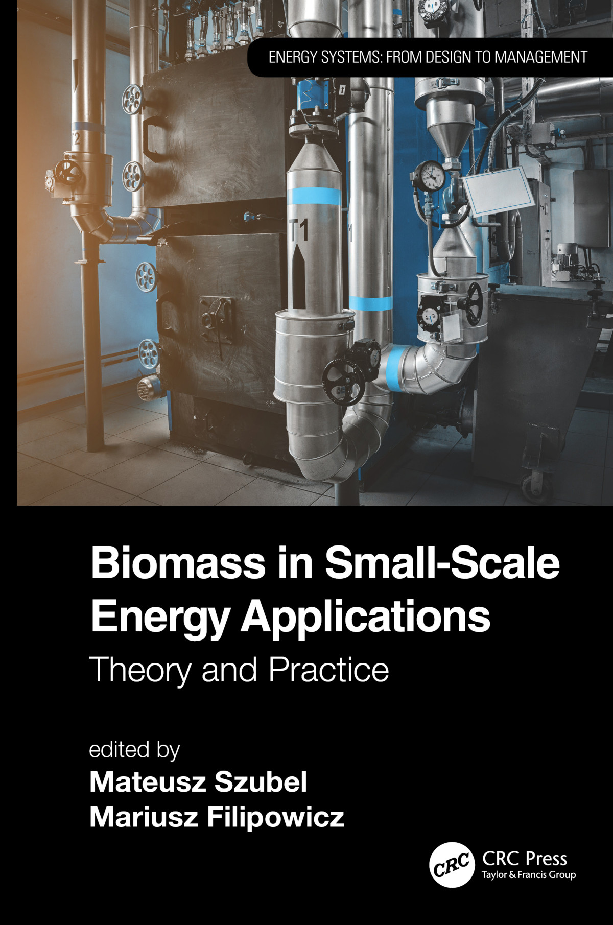 Biomass In Smallscale Energy Applications Theory And Practice 1st Edition Mateusz Szubel Editor Mariusz Filipowicz Editor
