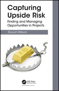 Capturing Upside Risk Finding And Managing Opportunities In Projects 1st Edition David Hillson Author