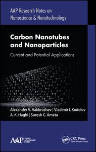 Carbon Nanotubes And Nanoparticles Current And Potential Applications 1st Edition Alexander V Vakhrushev Editor Vladimir I Kodolov Editor A K Haghi Editor Suresh C Ameta Editor
