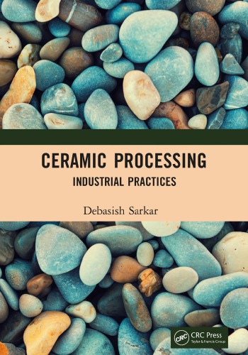 Ceramic Processing Industrial Practices 1st Edition Debasish Sarkar Editor