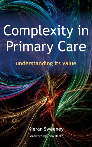 Complexity In Primary Care Understanding Its Value 1st Edition Keiran Sweeney Author