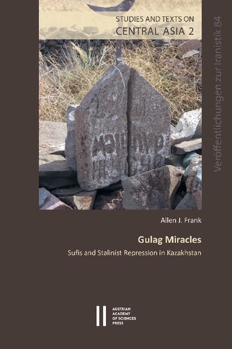 Gulag Miracles Sufis And Stalinist Repression In Kazakhistan Allen J Frank