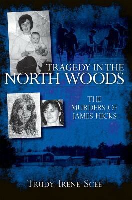 Tragedy In The North Woods Trudy Irene Scee