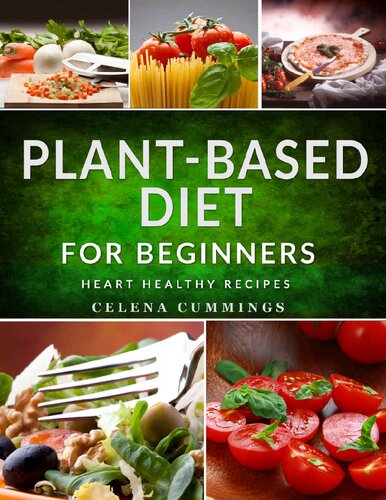 Plantbased Diet For Beginners Hearty Soups Stews Salads And Sandwiches Heartloving Vegan Recipes For Renewed Health Celena Cummings