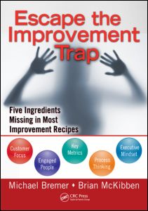 Escape The Improvement Trap Five Ingredients Missing In Most Improvement Recipes 1st Edition Michael Bremer Author Brian Mckibben Author