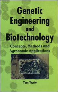 Genetic Engineering And Biotechnology Concepts Methods And Agronomic Applications 1st Edition Yves Tourte Author