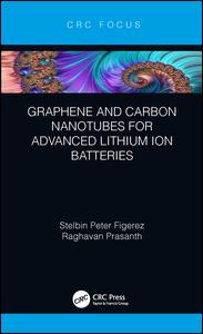 Graphene And Carbon Nanotubes For Advanced Lithium Ion Batteries 1st Edition Stelbin Peter Figerez Author Raghavan Prasanth Author