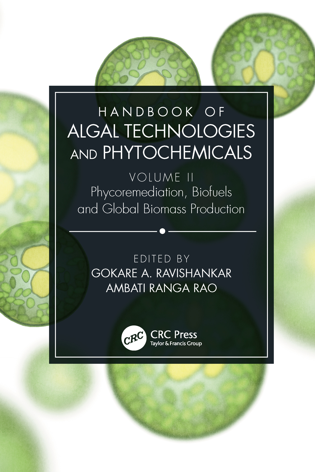 Handbook Of Algal Technologies And Phytochemicals Volume Ii Phycoremediation Biofuels And Global Biomass Production 1st Edition Gokare A Ravishankar Editor Ranga Rao Ambati Editor
