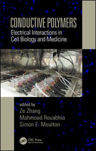 Conductive Polymers Electrical Interactions In Cell Biology And Medicine 1st Edition Ze Zhang Editor Mahmoud Rouabhia Editor Simon E Moulton Editor