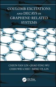 Coulomb Excitations And Decays In Graphenerelated Systems 1st Edition Chiunyan Lin Author Jhaoying Wu Author Chihwei Chiu Author Mingfa Lin Author