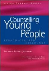 Counselling Young People Personcentered Dialogues 1st Edition Richard Bryantjefferies Author