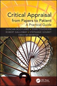 Critical Appraisal From Papers To Patient A Practical Guide 1st Edition Duncan Bootland Author Evan Coughlan Author Robert Galloway Author Stephanie Goubet Author Emily Mcwhirter Author