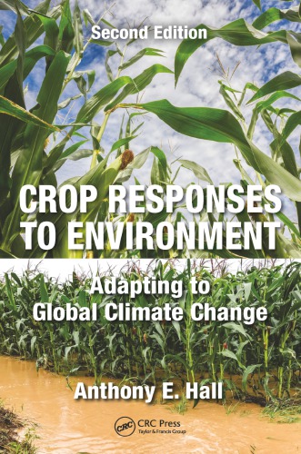 Crop Responses To Environment Adapting To Global Climate Change Second Edition 2nd Edition Anthony E Hall Author