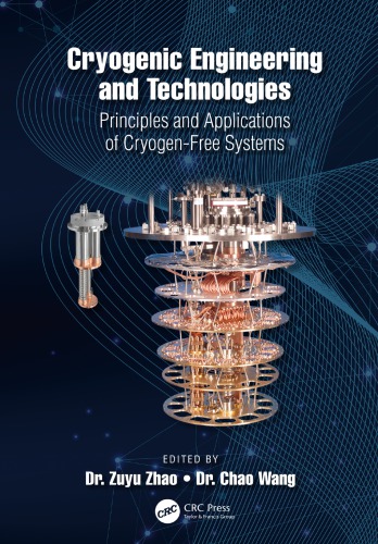 Cryogenic Engineering And Technologies Principles And Applications Of Cryogenfree Systems 1st Edition Dr Zuyu Zhao Editor Dr Chao Wang Editor